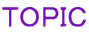 ＴＯＰＩＣ